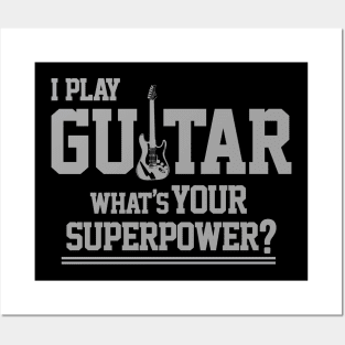 I Play Guitar What's Your Superpower Posters and Art